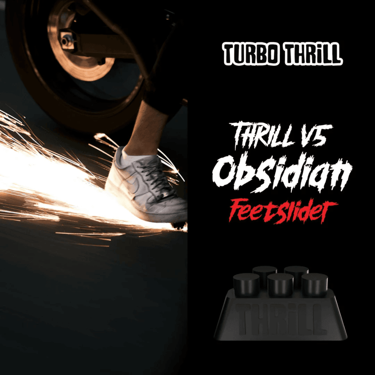 Turbo Thrill V5 Obsidian Feet Slider